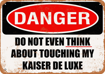 Do Not Touch My KAISER DE LUXE - Metal Sign