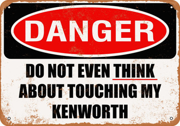 Do Not Touch My KENWORTH - Metal Sign
