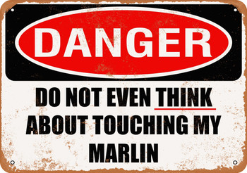 Do Not Touch My MARLIN - Metal Sign