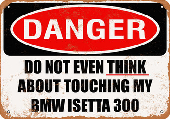 Do Not Touch My BMW ISETTA 300 - Metal Sign