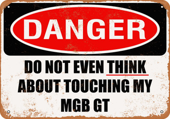 Do Not Touch My MGB GT - Metal Sign