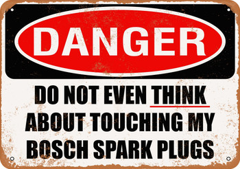 Do Not Touch My BOSCH SPARK PLUGS - Metal Sign