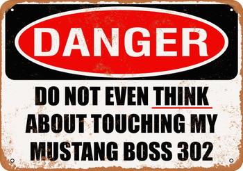 Do Not Touch My MUSTANG BOSS 302 - Metal Sign
