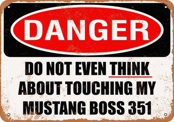 Do Not Touch My MUSTANG BOSS 351 - Metal Sign