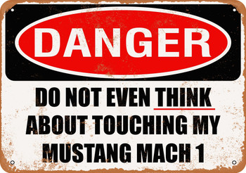 Do Not Touch My MUSTANG MACH 1 - Metal Sign