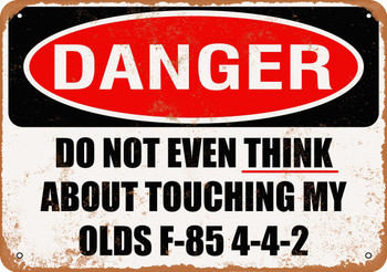 Do Not Touch My OLDS F 85 4 4 2 - Metal Sign