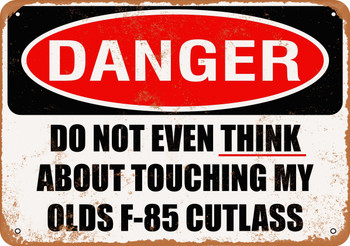 Do Not Touch My OLDS F 85 CUTLASS - Metal Sign