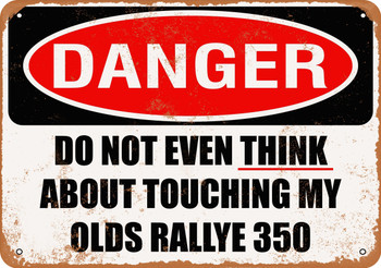 Do Not Touch My OLDS RALLYE 350 - Metal Sign