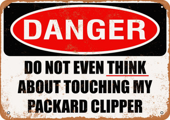 Do Not Touch My PACKARD CLIPPER - Metal Sign