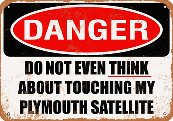 Do Not Touch My PLYMOUTH SATELLITE - Metal Sign