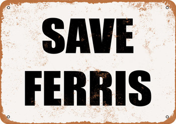 Save Ferris. - Metal Sign