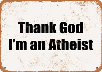 Thank God I'm an Atheist - Metal Sign