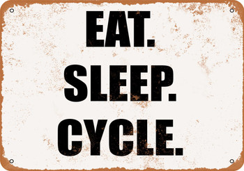 EAT. SLEEP. CYCLE. - Metal Sign