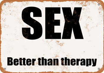 SEX. Better Than Therapy. - Metal Sign