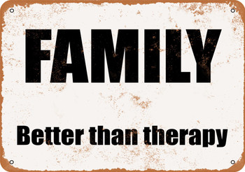 FAMILY. Better Than Therapy. - Metal Sign