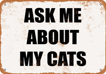 Ask Me About My Cats - Metal Sign