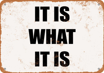 It is What It is - Metal Sign