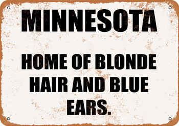 Minnesota - Home of Blonde Hair And Blue Ears - Metal Sign