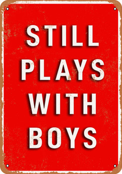 Still Plays With Boys Metal Sign