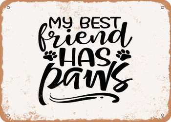 My Best Friend Has Paws - 5 - Metal Sign