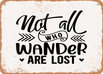 Not All Who Wander Are Lost - Metal Sign