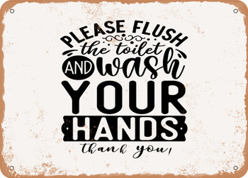 Please Flush the toilet and Wash Your Hands Thank You - Metal Sign