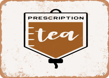 Prescription Tea - Metal Sign