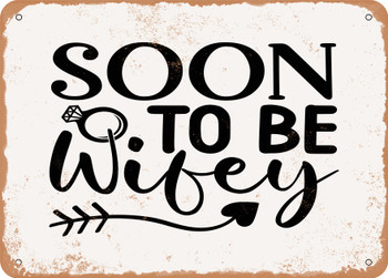 Soon to Be Wifey - Metal Sign