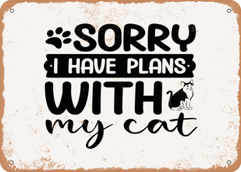 Sorry I Have Plans With My Cat - Metal Sign