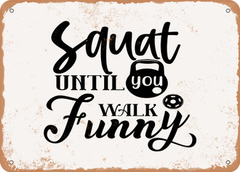 Squat Until You Walk Funny - Metal Sign