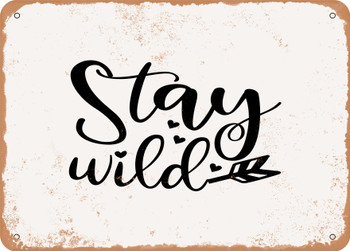 Stay Wild - Metal Sign