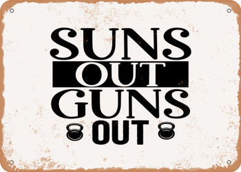Suns Out Guns Out - 2 - Metal Sign