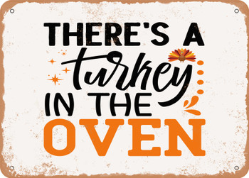 There's a Turkey In the Oven - Metal Sign