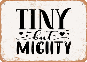 Tiny But Mighty - Metal Sign