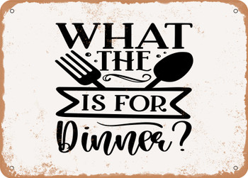 What the is For Dinner - Metal Sign