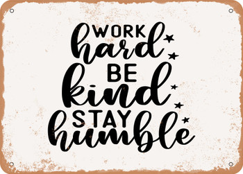 Work Hard Be Kind Stay Humble - Metal Sign