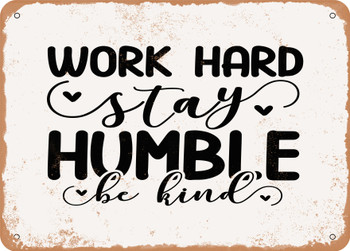 Work Hard Stay Humble Be Kind - Metal Sign