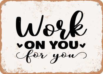 Work On You For You - Metal Sign