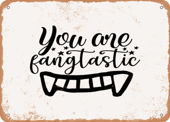 You Are Fangtastic - Metal Sign
