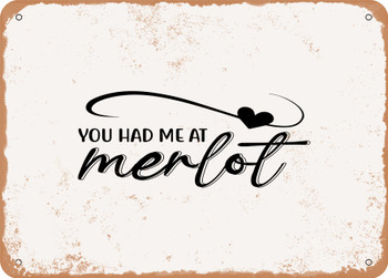 You Had Me At Merlot - 2 - Metal Sign