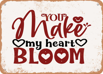You Make My Heart Bloom - Metal Sign