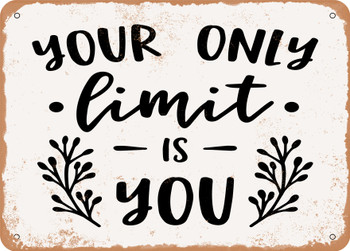 Your Only Limit is You - 7 - Metal Sign