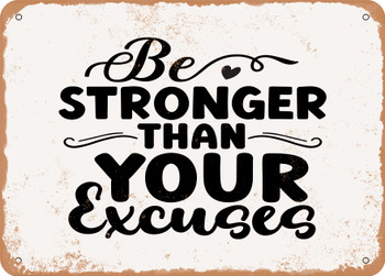Be Stronger Than Your Excuses - 2 - Metal Sign