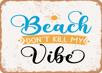 Beach Don't Kill My Vibe - Metal Sign