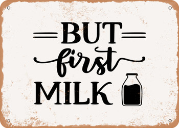But First Milk - Metal Sign