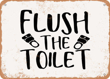 Flush the toilet - Metal Sign