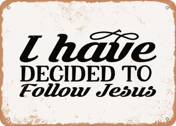 I Have Decided to Follow Jesus - Metal Sign