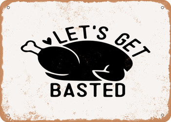 Let's Get Basted - Metal Sign