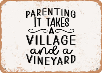 Parenting It Takes a Village and a Vineyard - Metal Sign