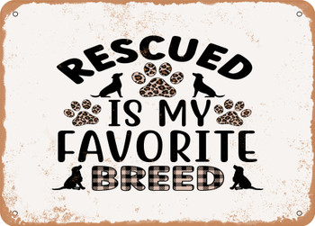 Rescued is My Favorite Breed - 2 - Metal Sign